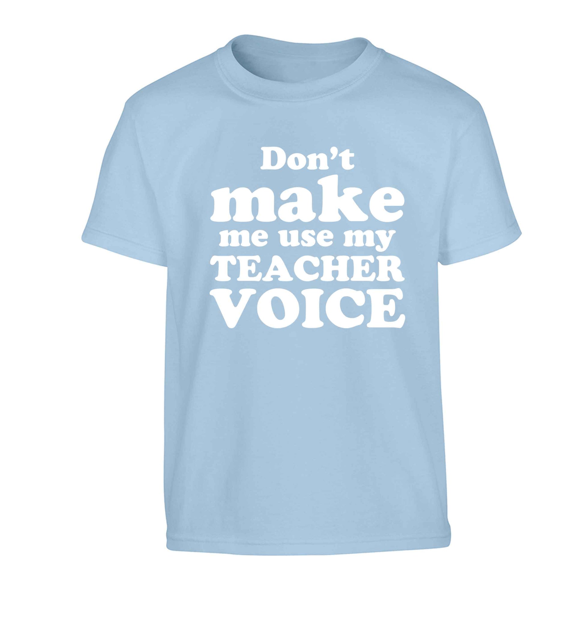 Don't make me use my teacher voice Children's light blue Tshirt 12-13 Years