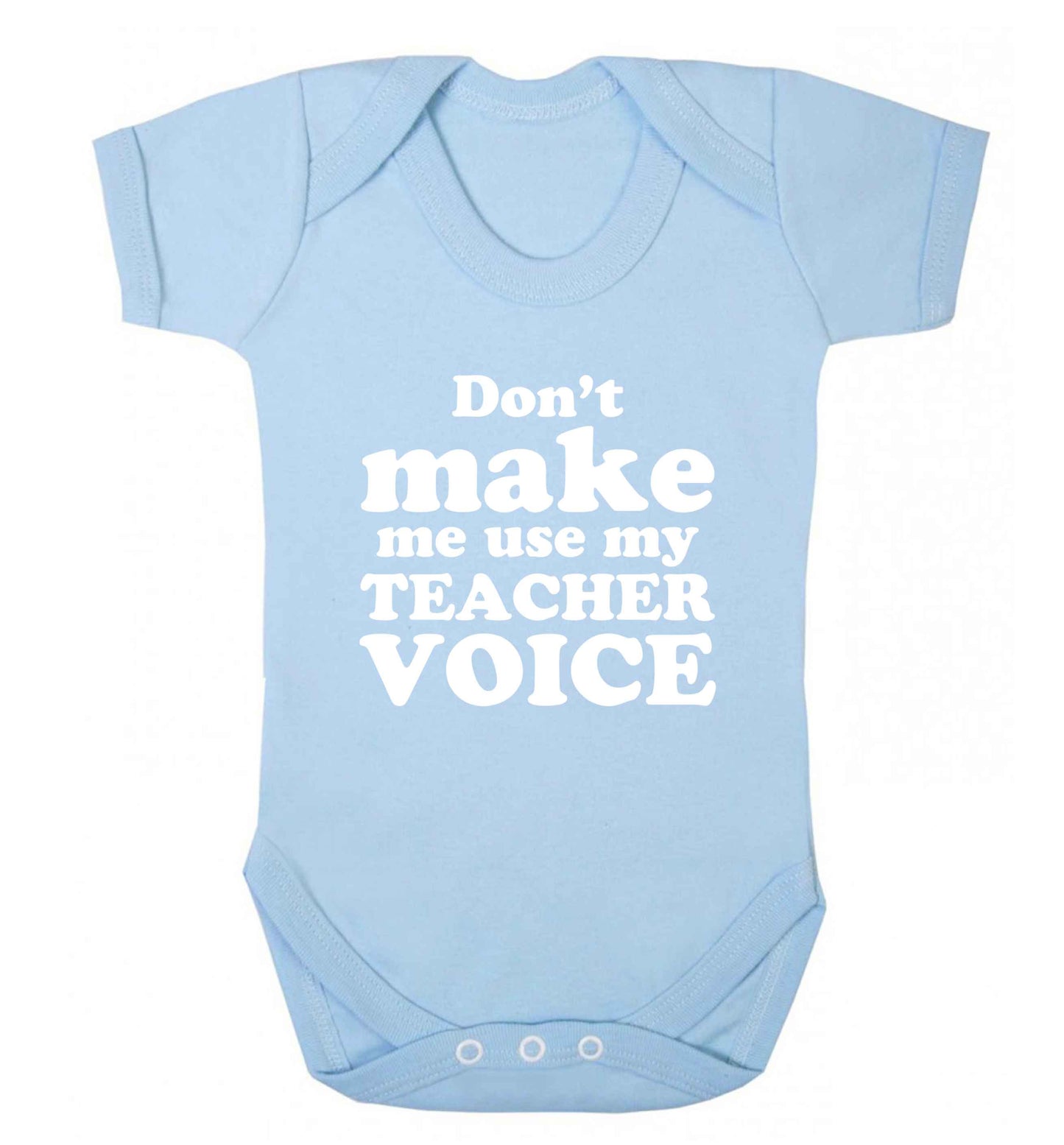 Don't make me use my teacher voice baby vest pale blue 18-24 months