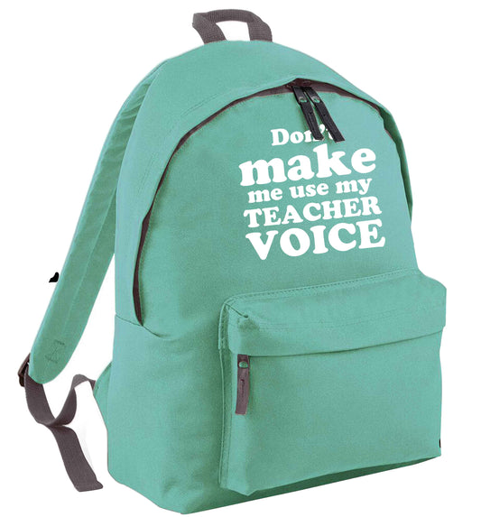 Don't make me use my teacher voice mint adults backpack