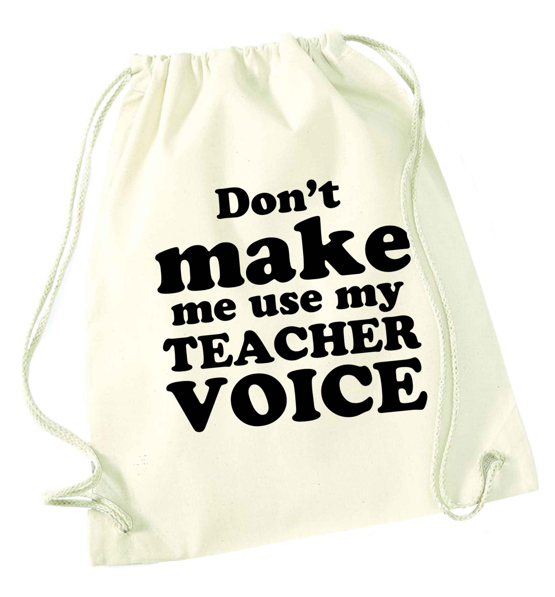 Don't make me use my teacher voice natural drawstring bag