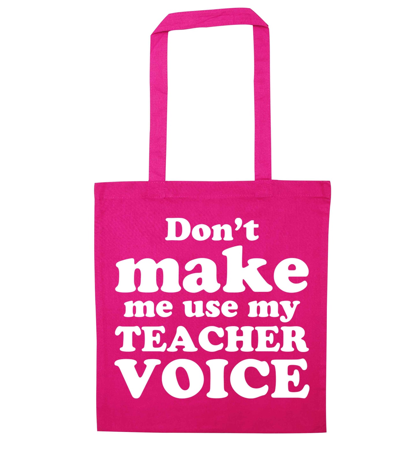 Don't make me use my teacher voice pink tote bag