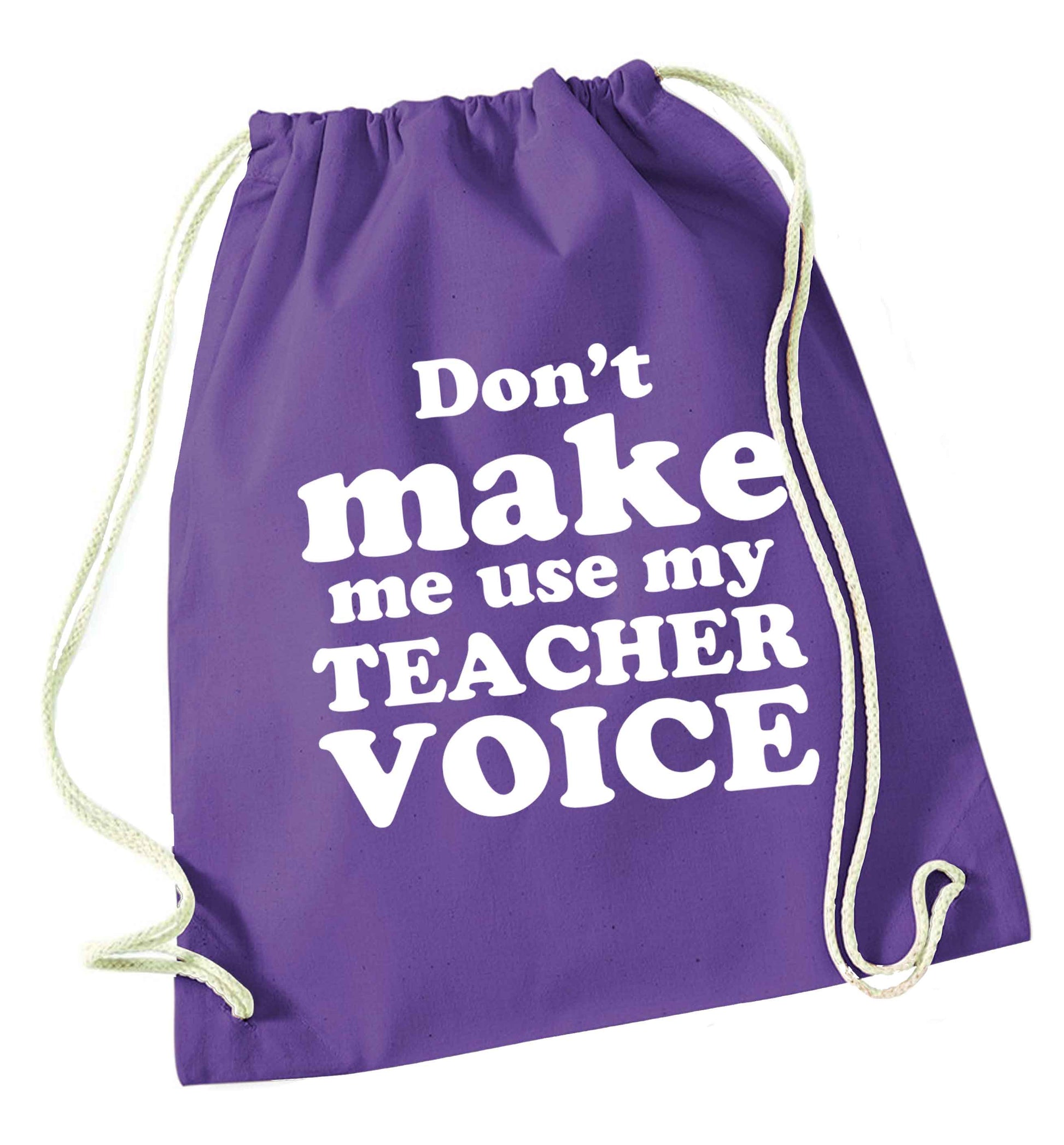 Don't make me use my teacher voice purple drawstring bag