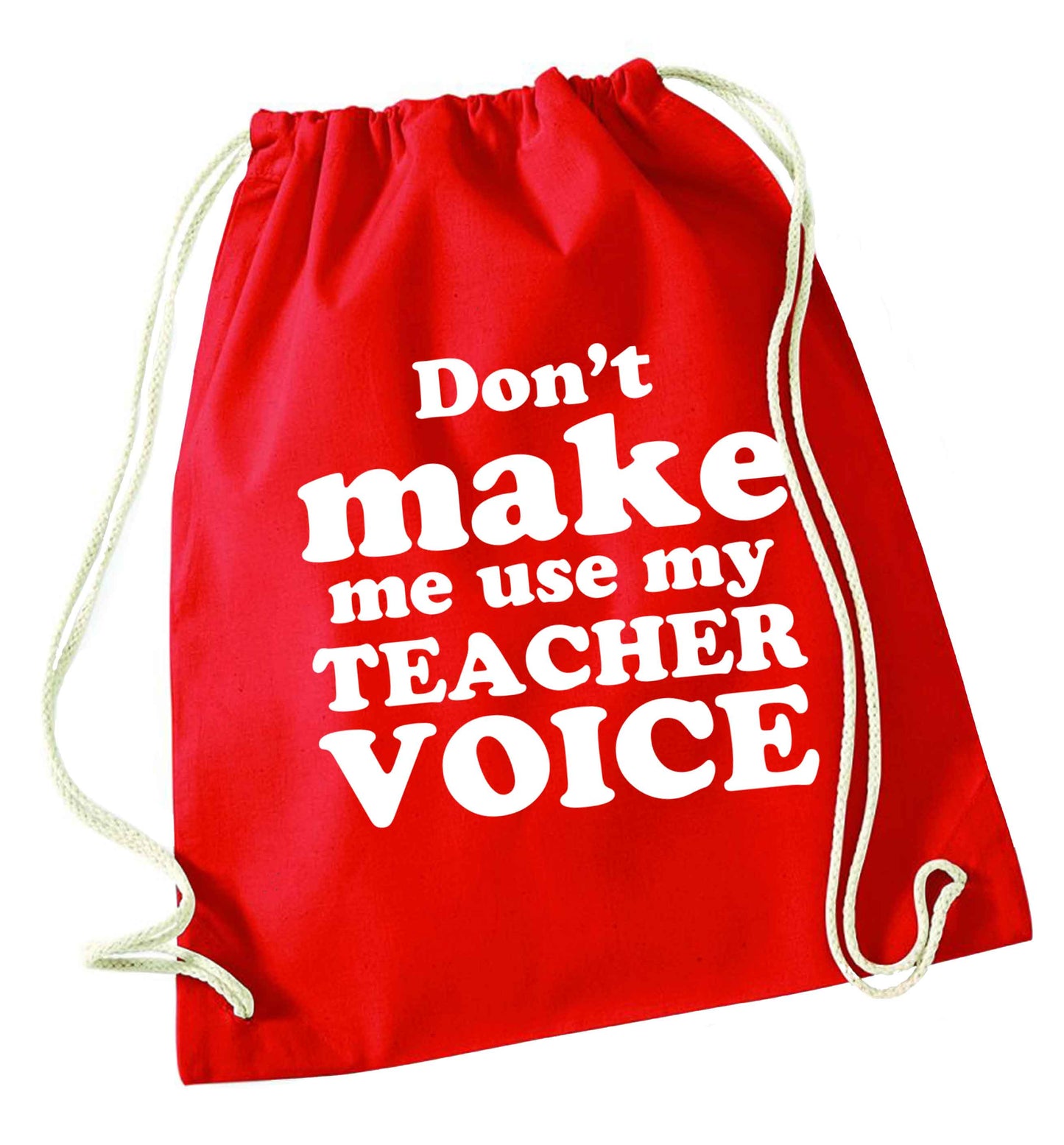 Don't make me use my teacher voice red drawstring bag 