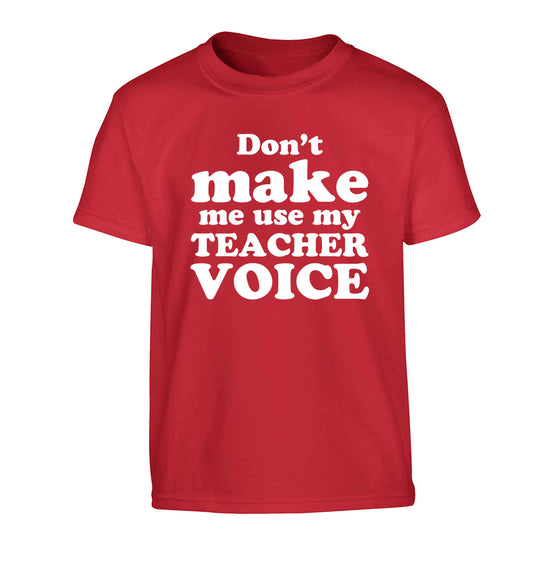 Don't make me use my teacher voice Children's red Tshirt 12-13 Years