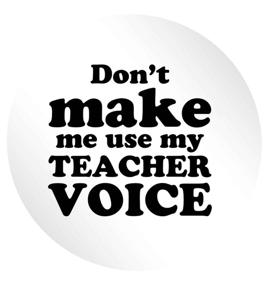 Don't make me use my teacher voice 24 @ 45mm matt circle stickers