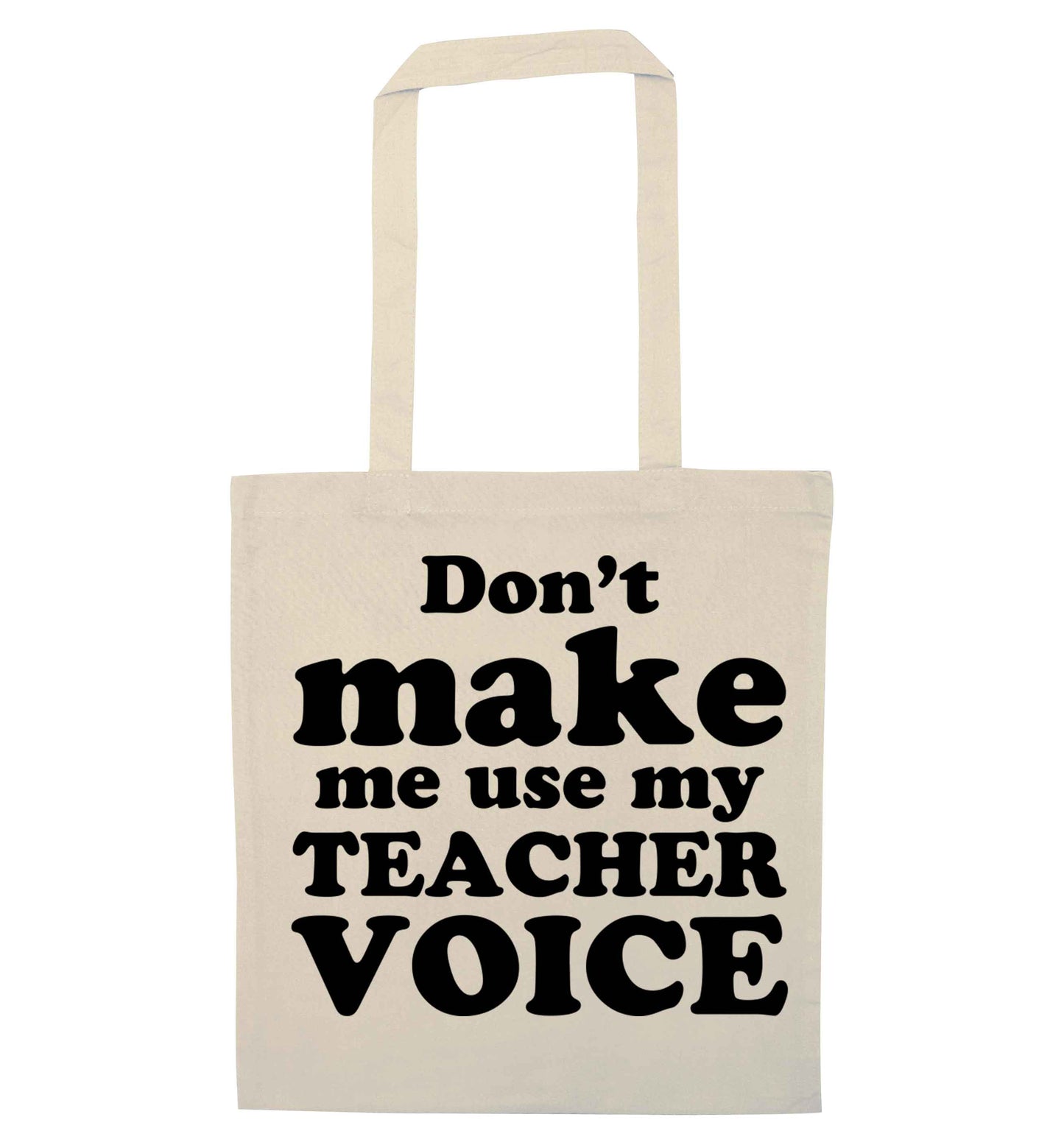 Don't make me use my teacher voice natural tote bag