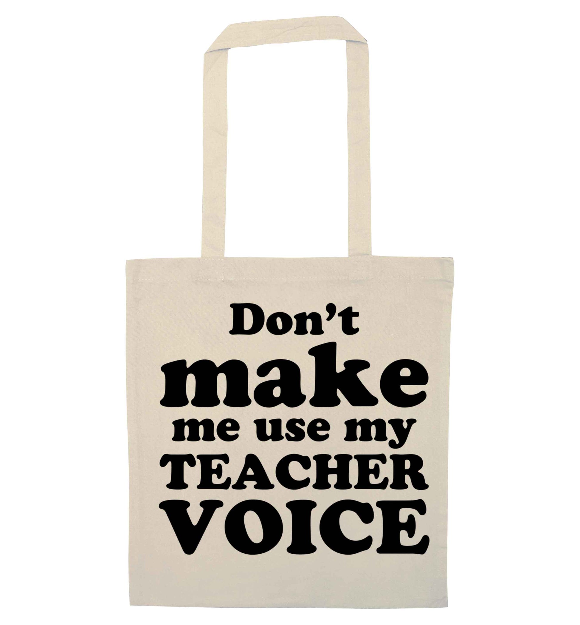 Don't make me use my teacher voice natural tote bag