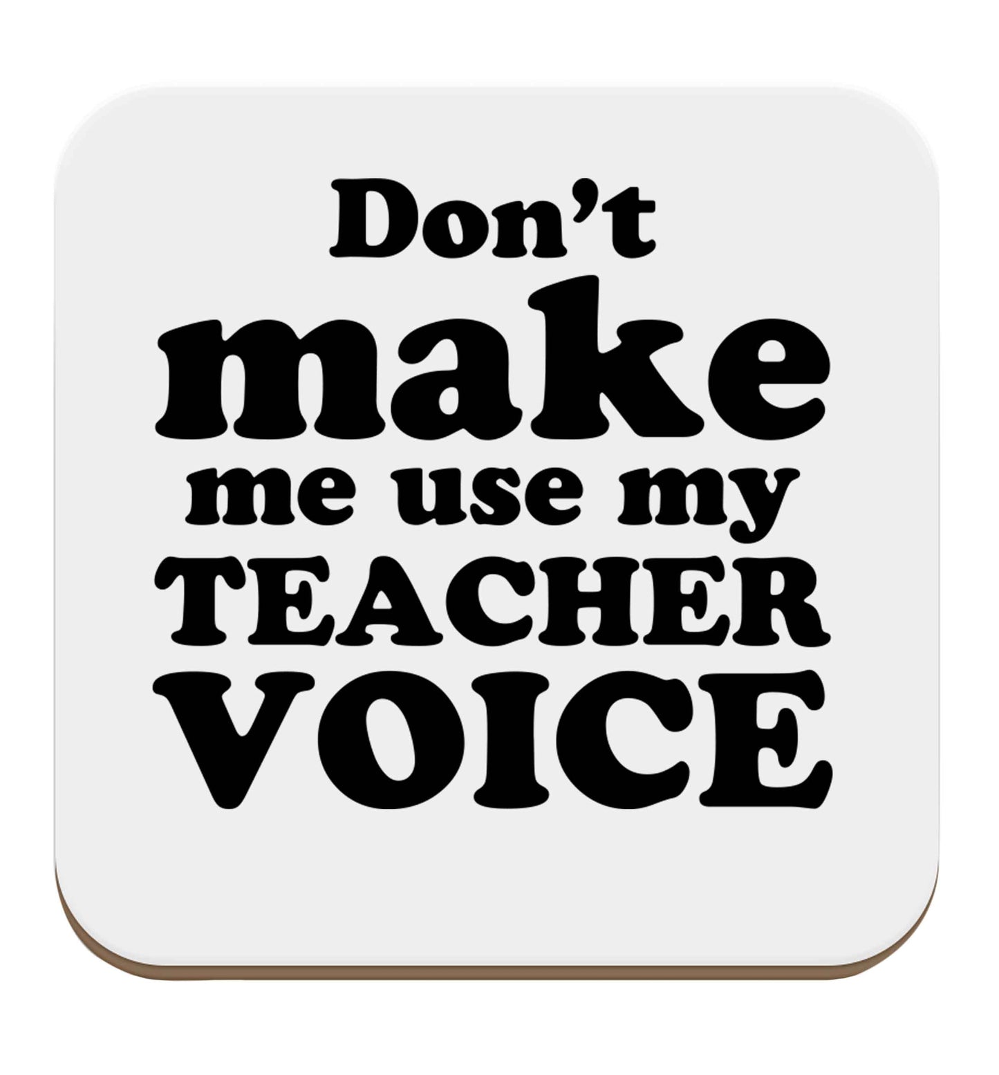 Don't make me use my teacher voice set of four coasters