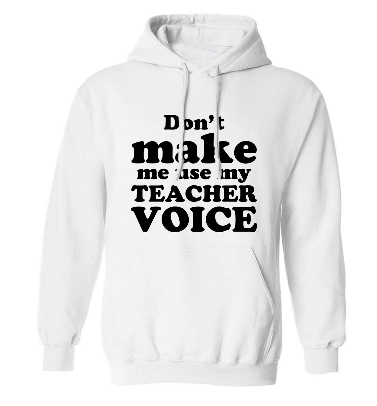 Don't make me use my teacher voice adults unisex white hoodie 2XL