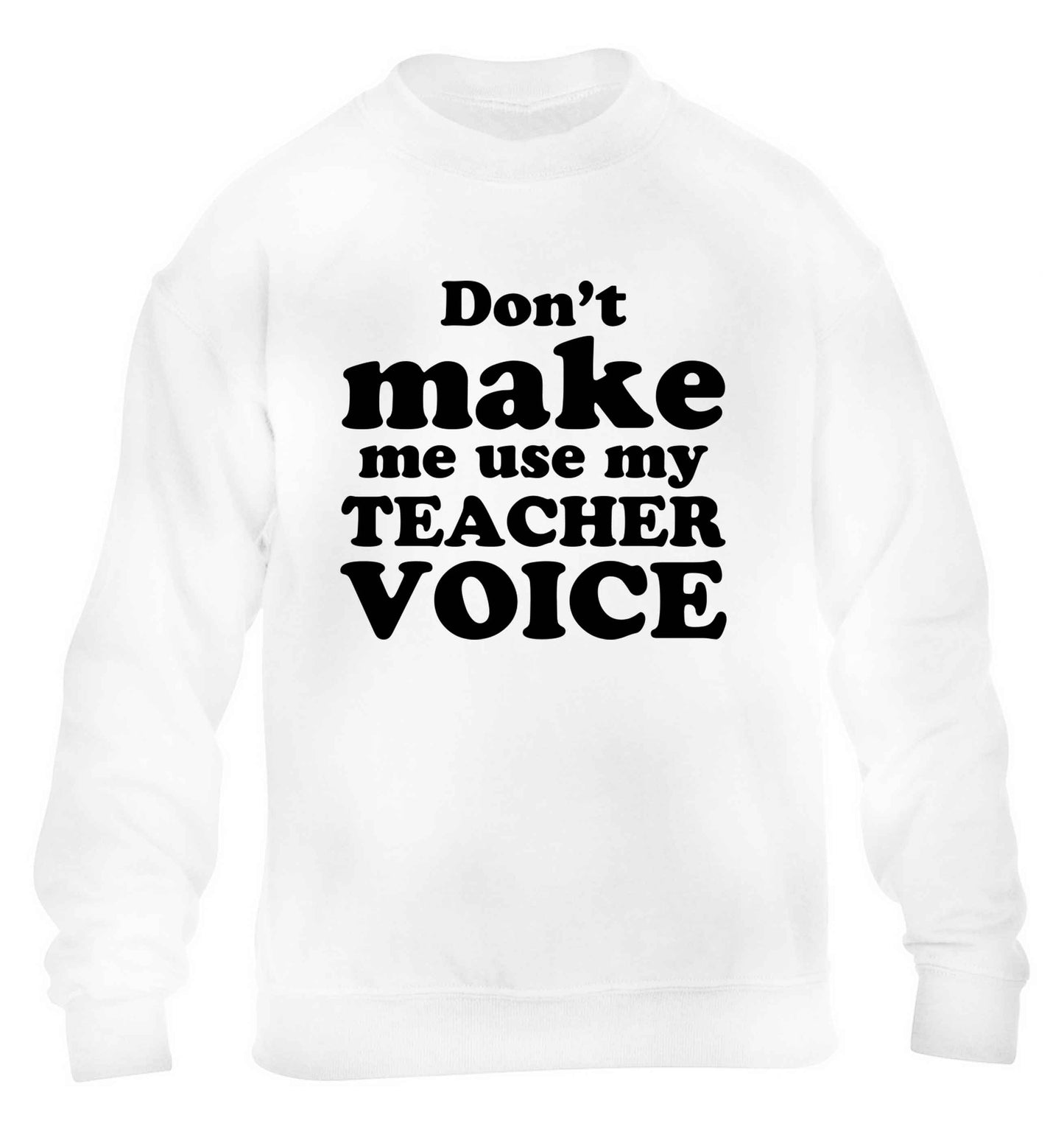 Don't make me use my teacher voice children's white sweater 12-13 Years