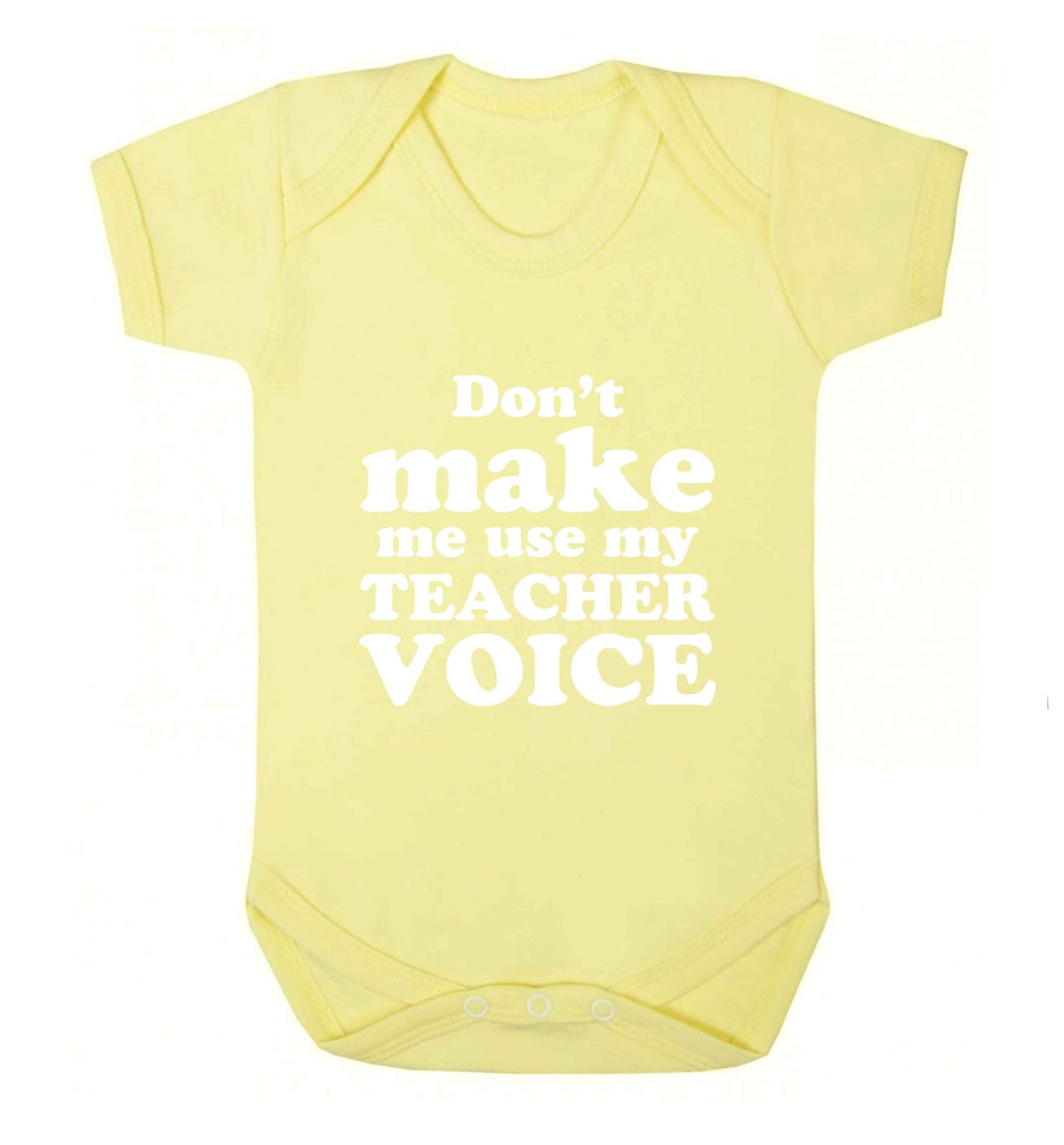 Don't make me use my teacher voice baby vest pale yellow 18-24 months