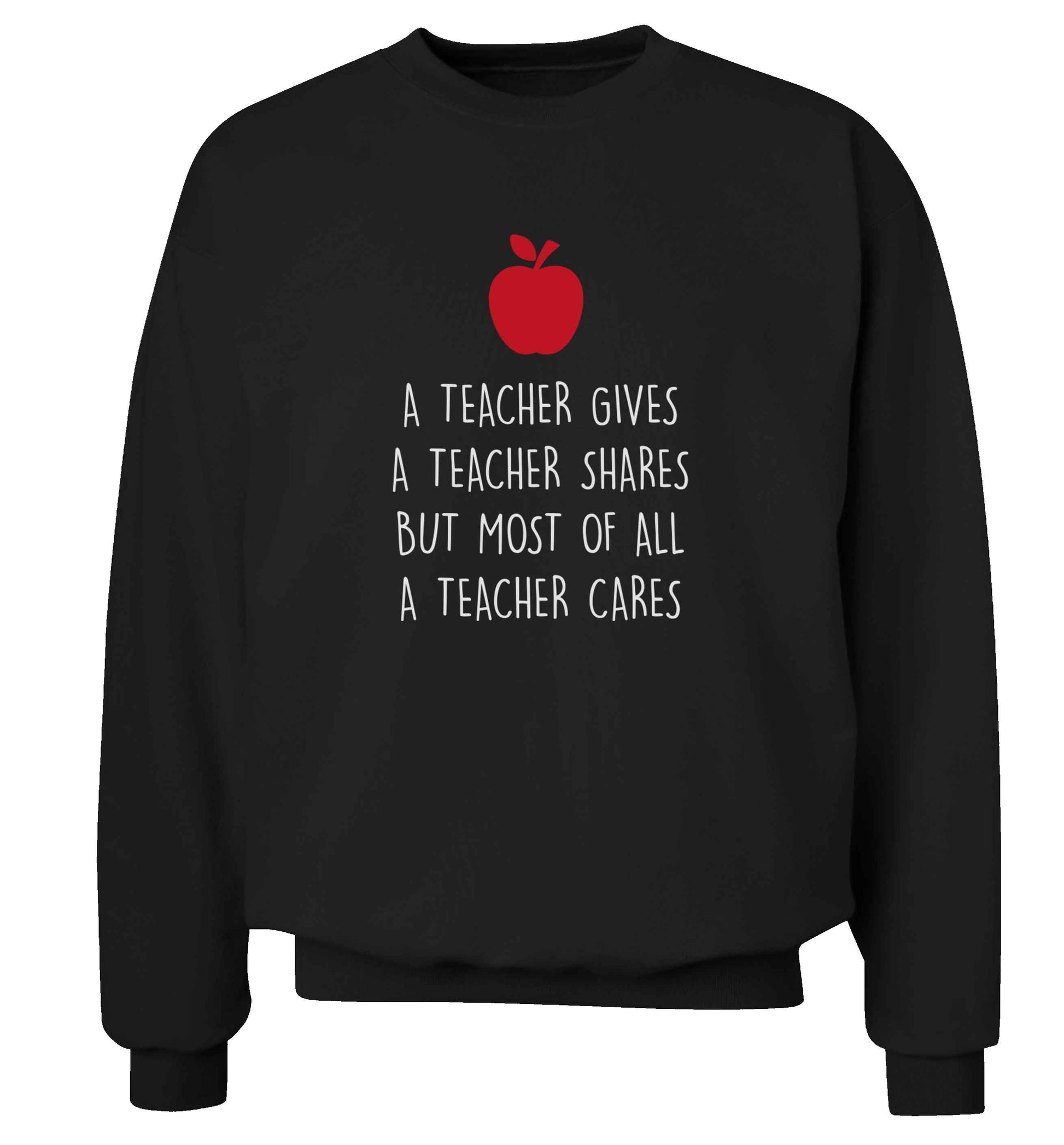 A teacher gives a teacher shares but most of all a teacher cares adult's unisex black sweater 2XL