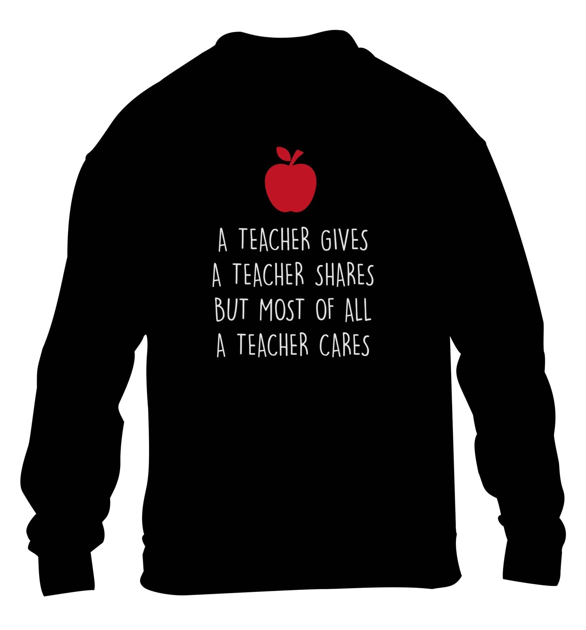 A teacher gives a teacher shares but most of all a teacher cares children's black sweater 12-13 Years