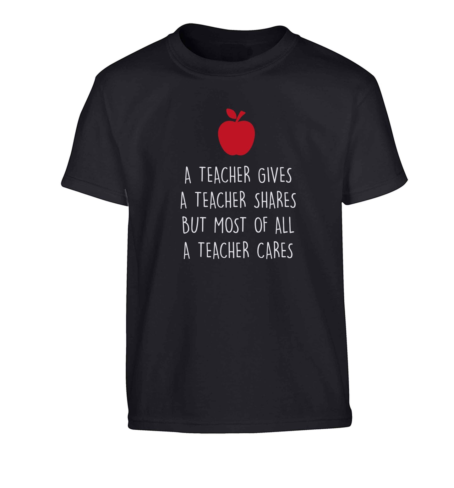 A teacher gives a teacher shares but most of all a teacher cares Children's black Tshirt 12-13 Years