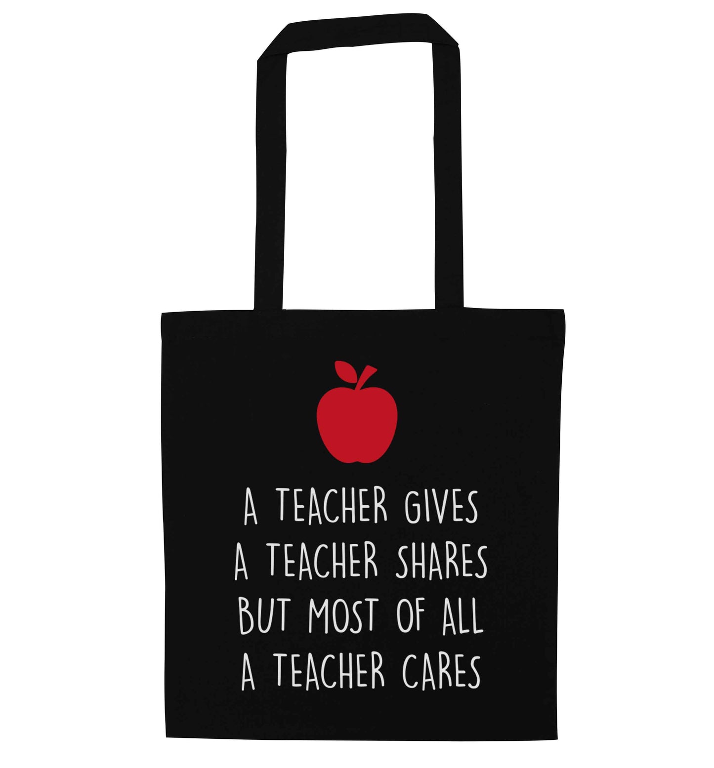 A teacher gives a teacher shares but most of all a teacher cares black tote bag