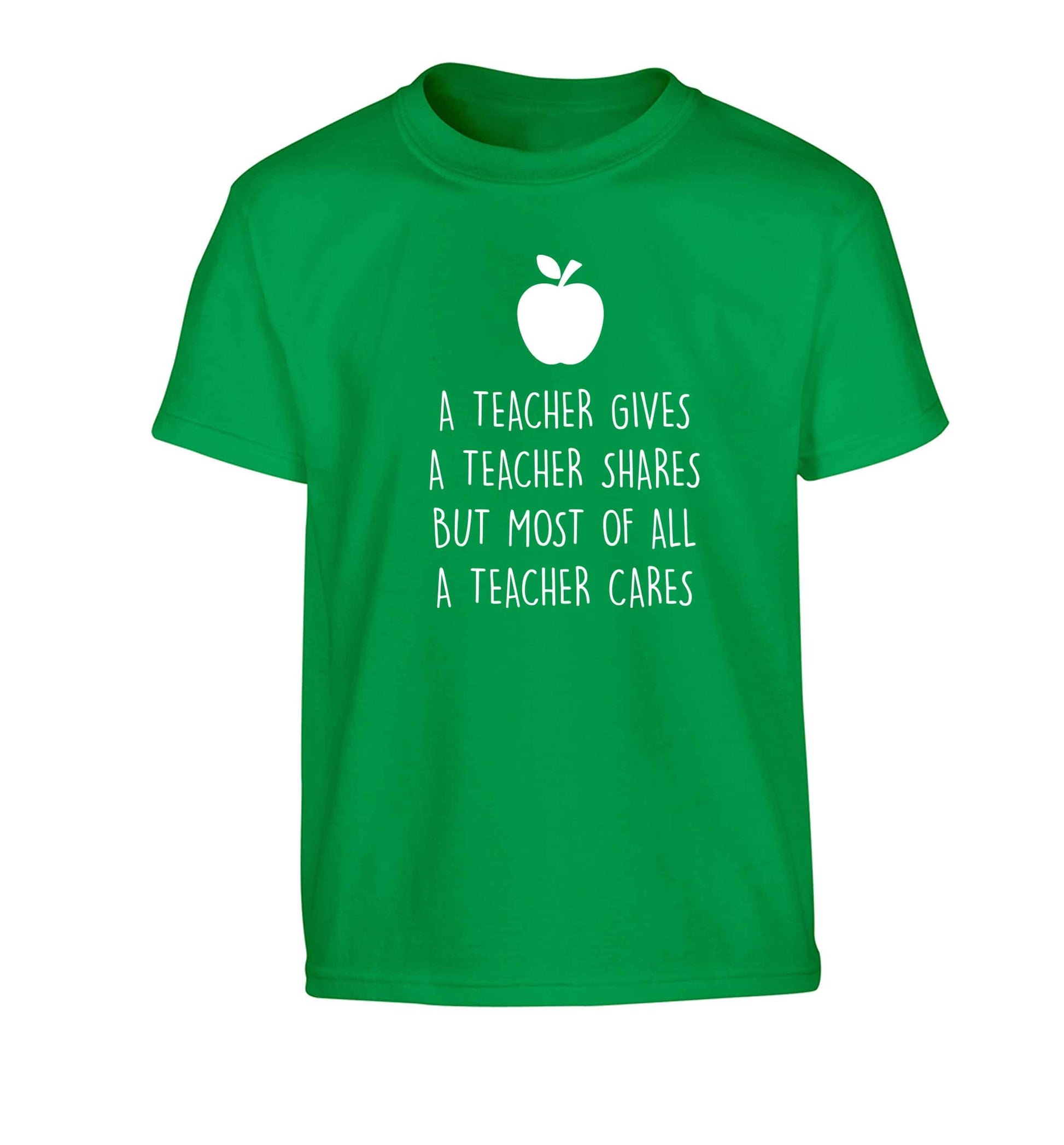 A teacher gives a teacher shares but most of all a teacher cares Children's green Tshirt 12-13 Years