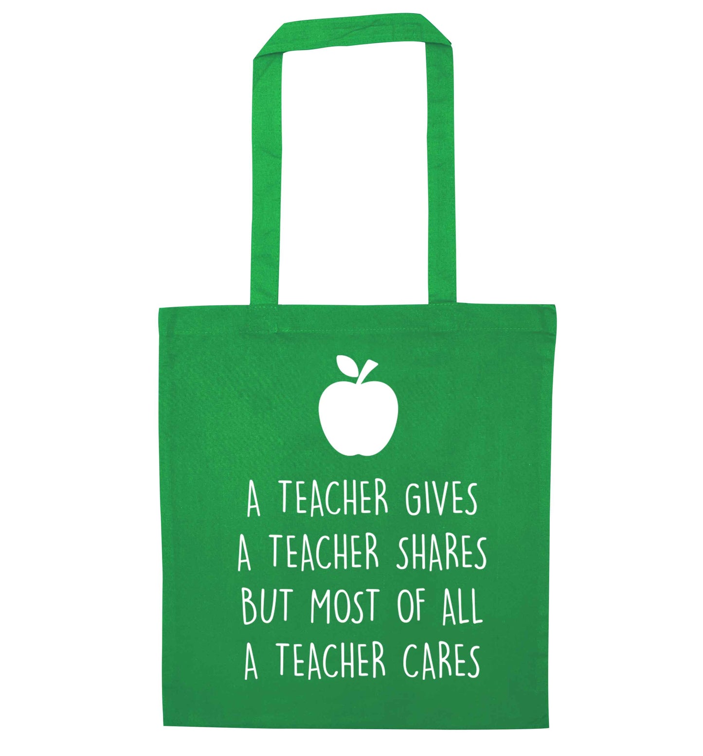 A teacher gives a teacher shares but most of all a teacher cares green tote bag