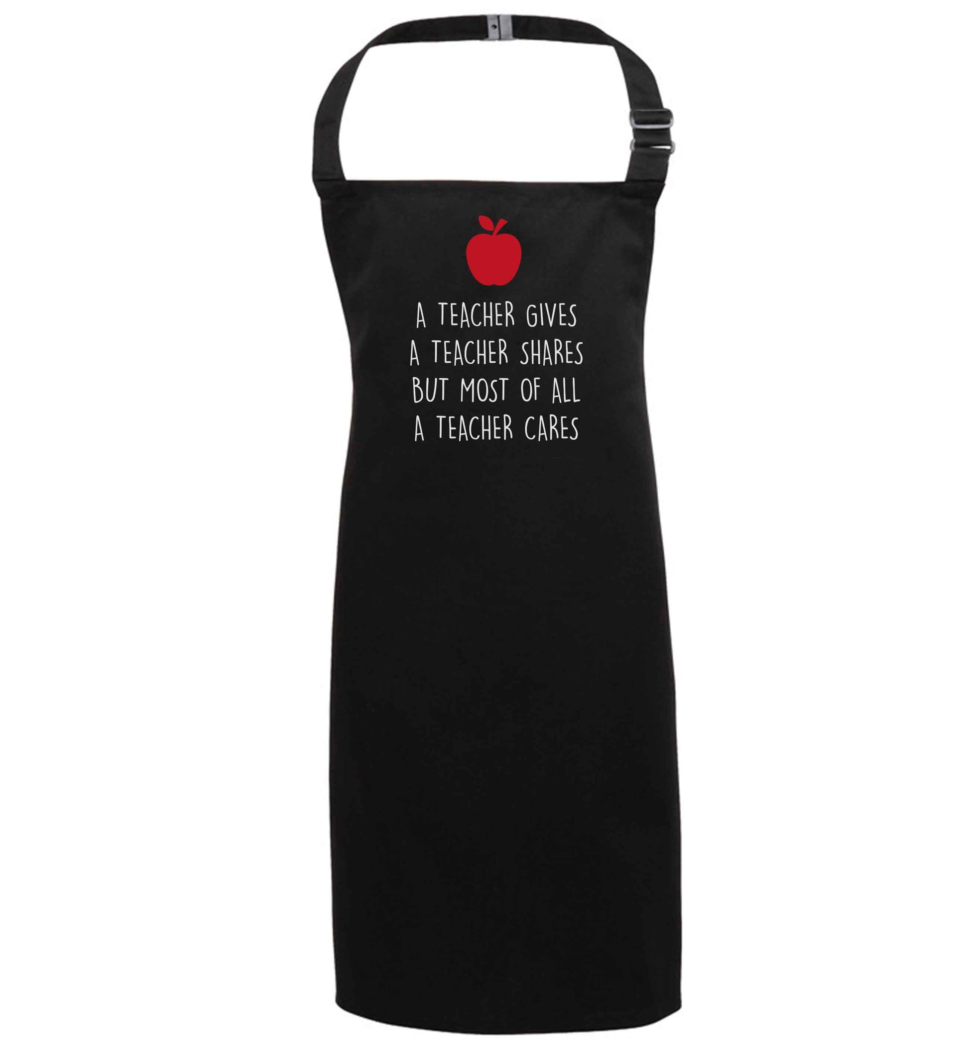 A teacher gives a teacher shares but most of all a teacher cares black apron 7-10 years