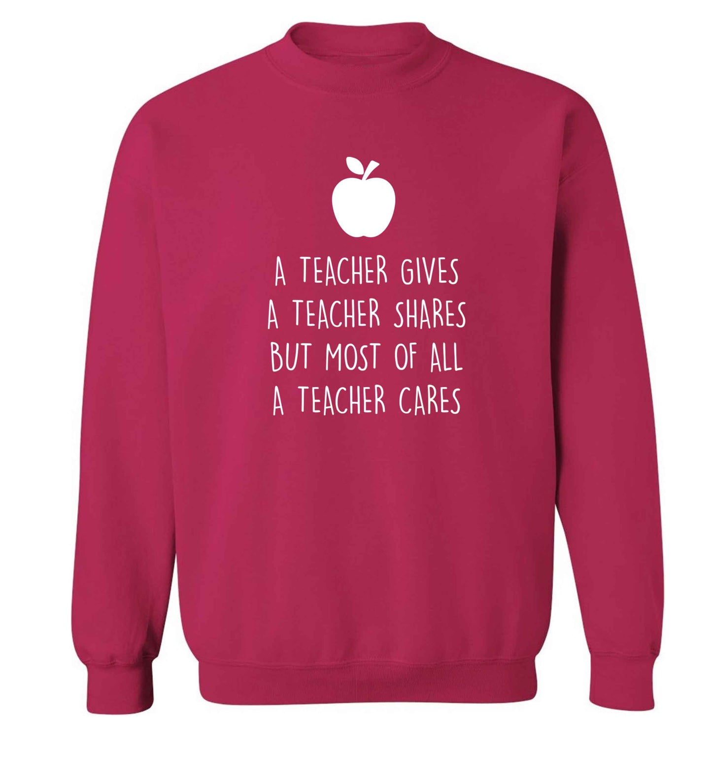 A teacher gives a teacher shares but most of all a teacher cares adult's unisex pink sweater 2XL