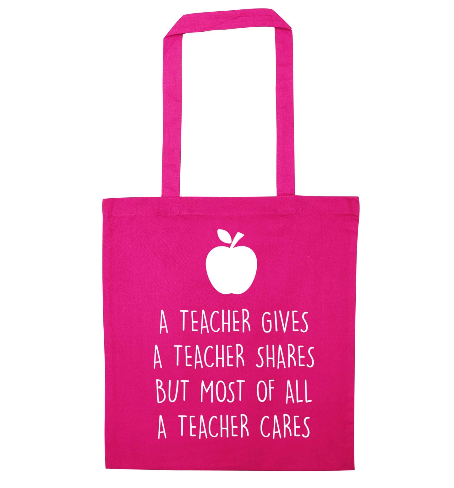 A teacher gives a teacher shares but most of all a teacher cares pink tote bag