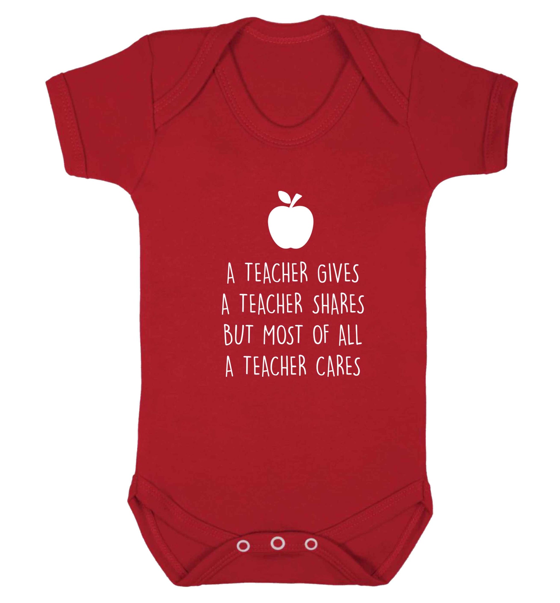 A teacher gives a teacher shares but most of all a teacher cares baby vest red 18-24 months