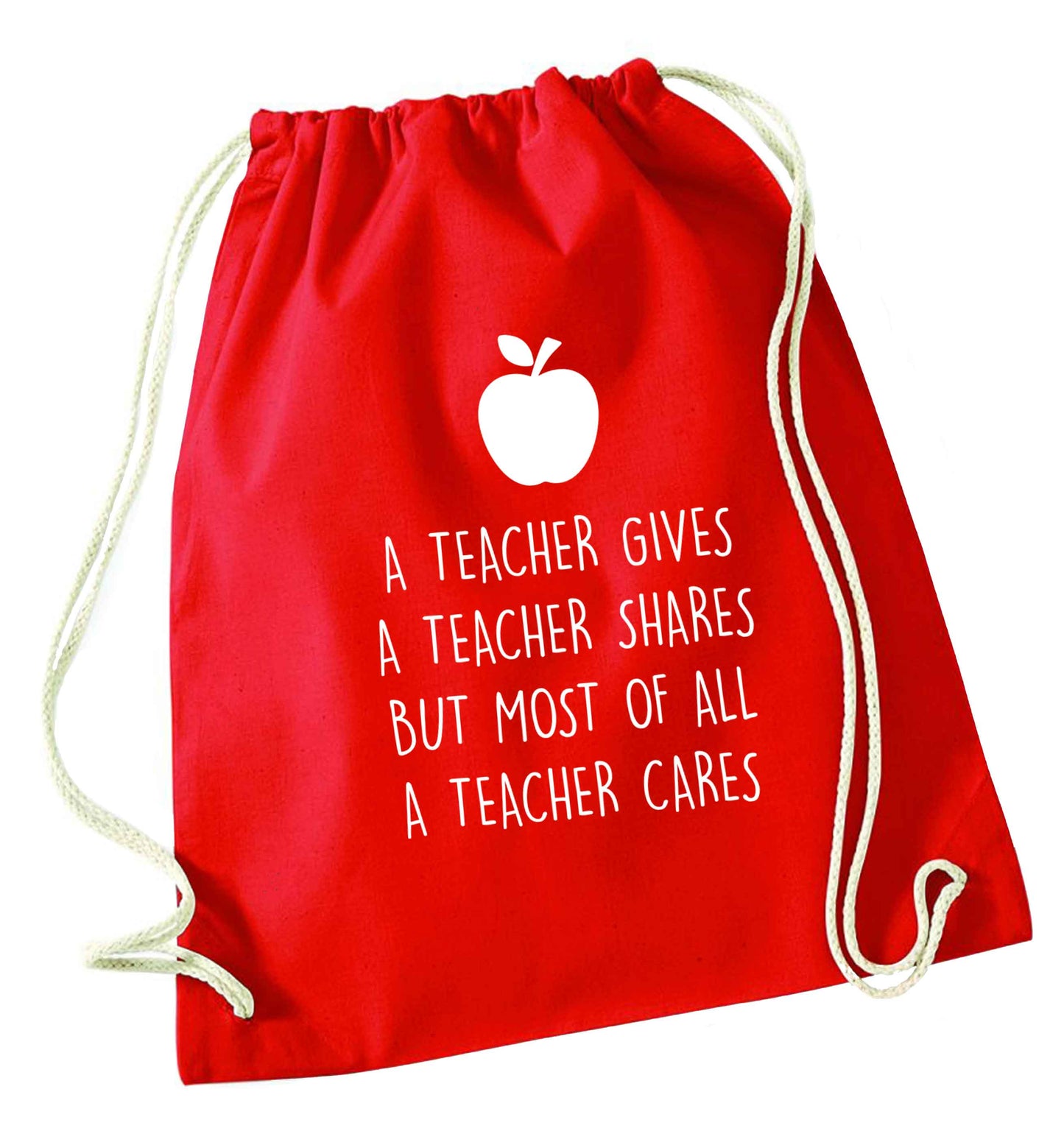 A teacher gives a teacher shares but most of all a teacher cares red drawstring bag 