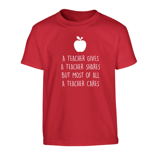 A teacher gives a teacher shares but most of all a teacher cares Children's red Tshirt 12-13 Years