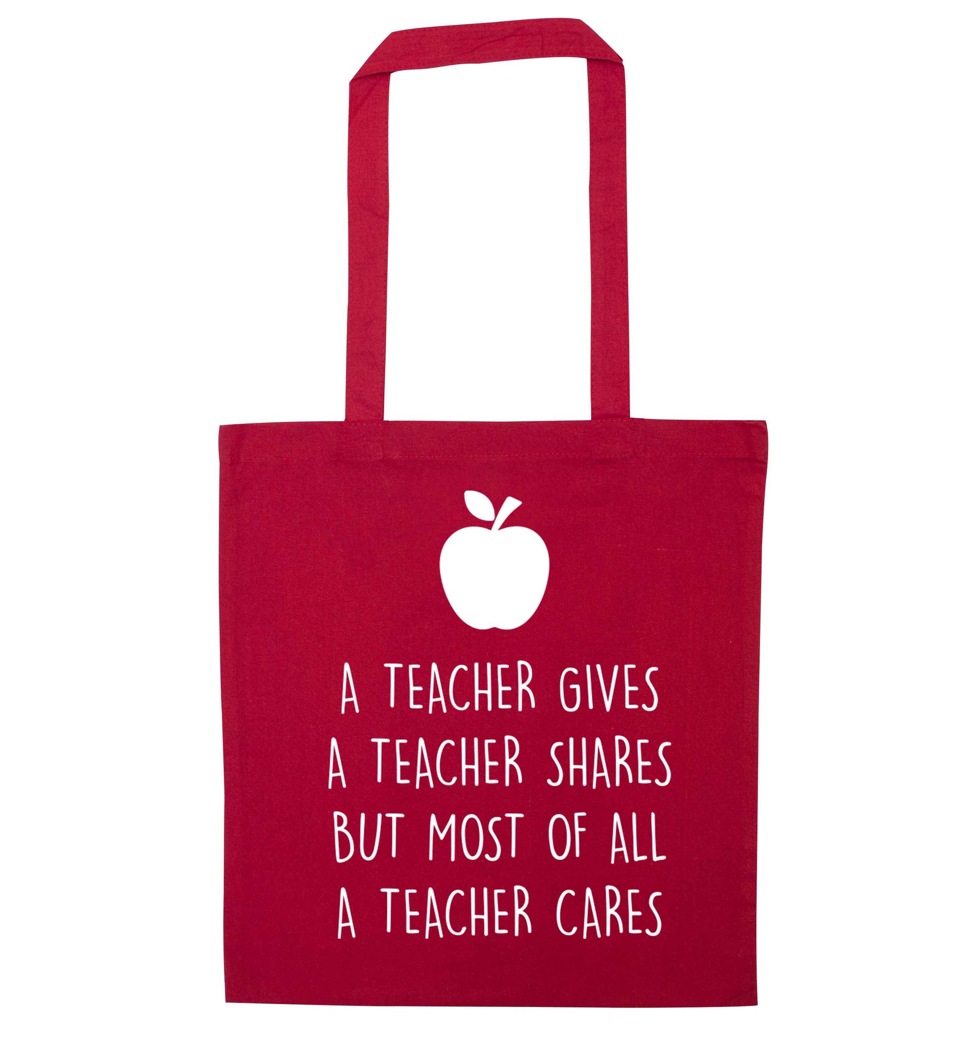 A teacher gives a teacher shares but most of all a teacher cares red tote bag