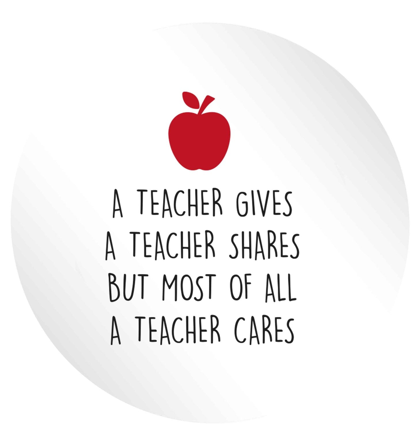 A teacher gives a teacher shares but most of all a teacher cares 24 @ 45mm matt circle stickers