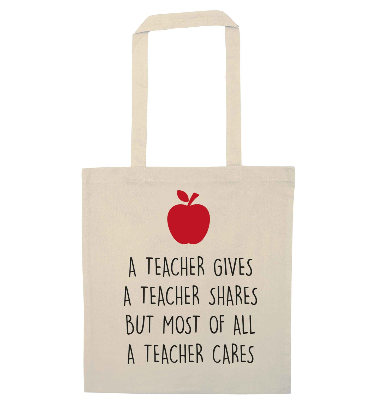 A teacher gives a teacher shares but most of all a teacher cares natural tote bag