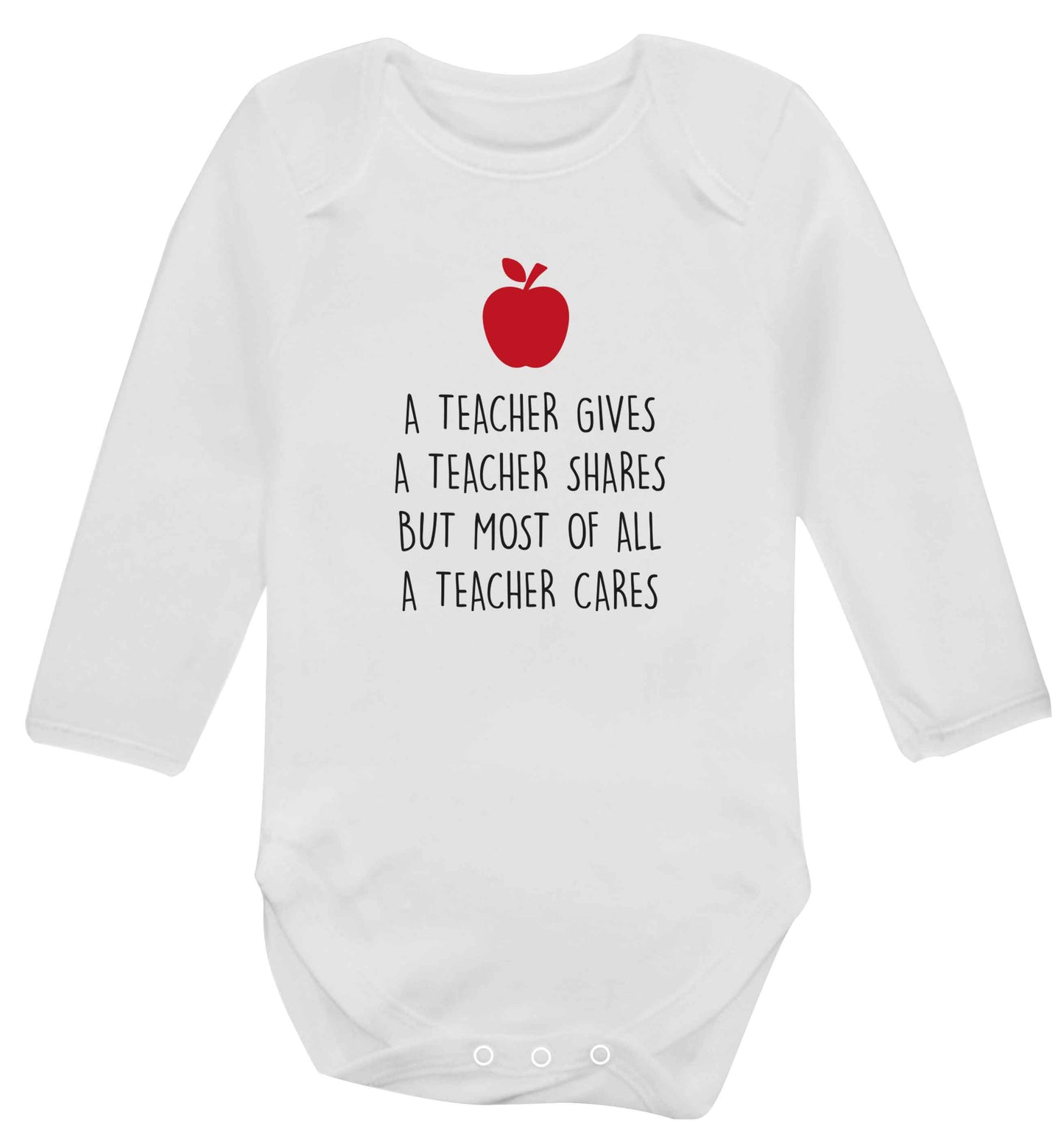 A teacher gives a teacher shares but most of all a teacher cares baby vest long sleeved white 6-12 months