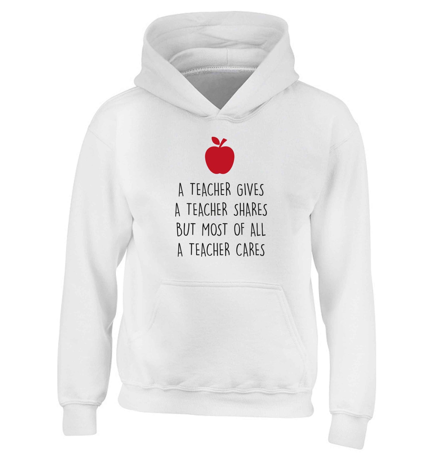 A teacher gives a teacher shares but most of all a teacher cares children's white hoodie 12-13 Years