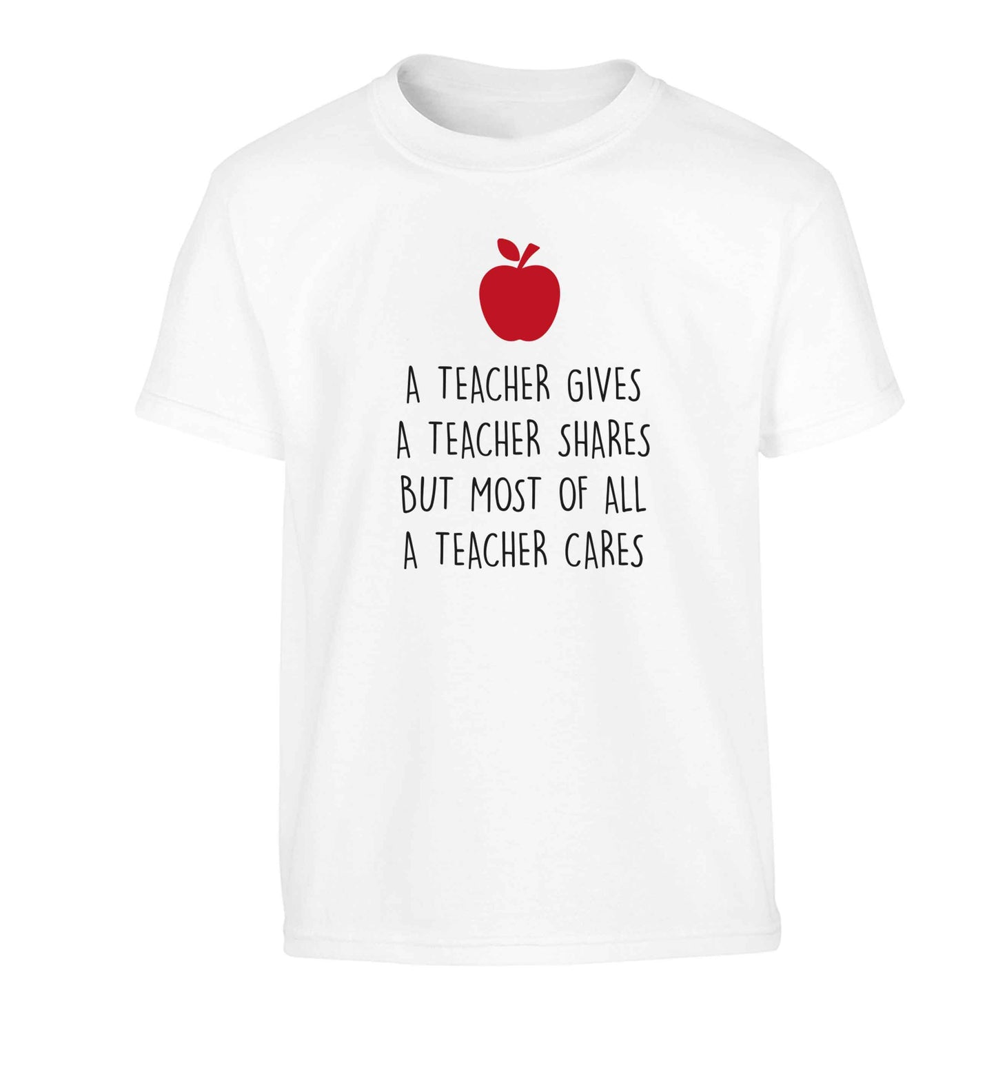 A teacher gives a teacher shares but most of all a teacher cares Children's white Tshirt 12-13 Years