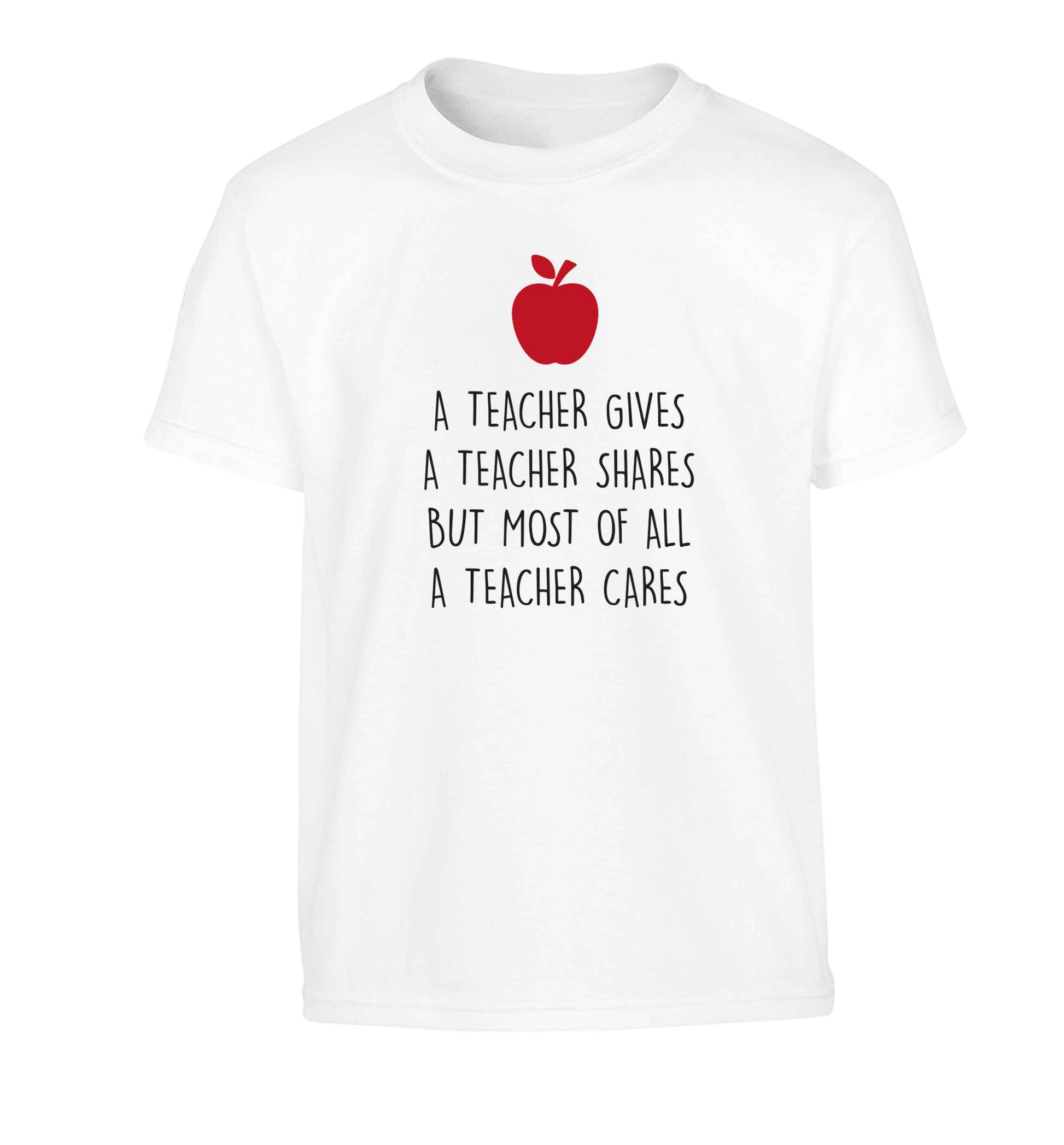 A teacher gives a teacher shares but most of all a teacher cares Children's white Tshirt 12-13 Years