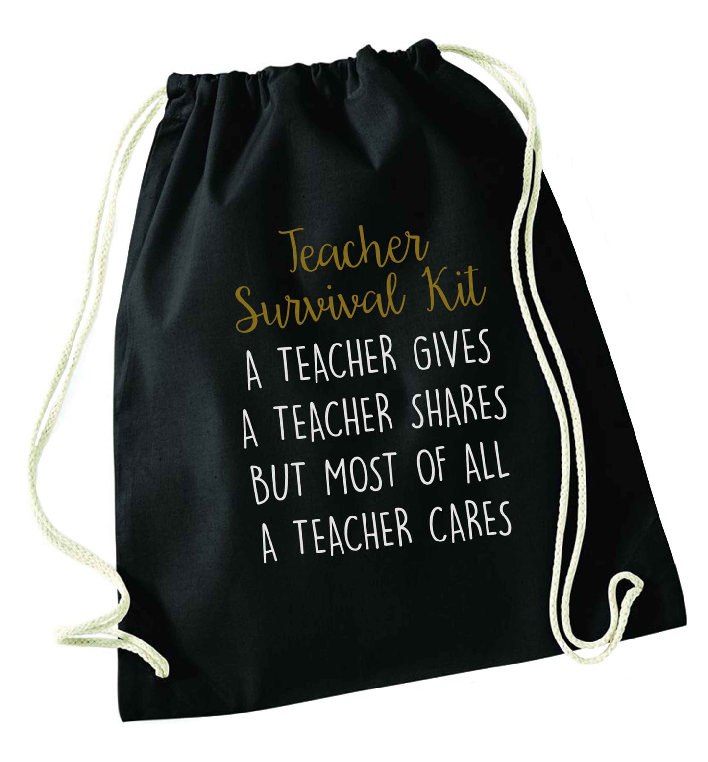 Teacher survival kit, a teacher gives a teacher shares but most of all a teacher cares black drawstring bag