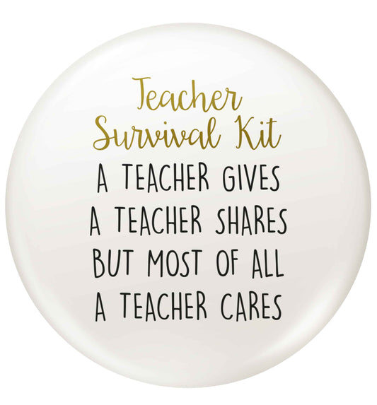 Teacher survival kit, a teacher gives a teacher shares but most of all a teacher cares small 25mm Pin badge