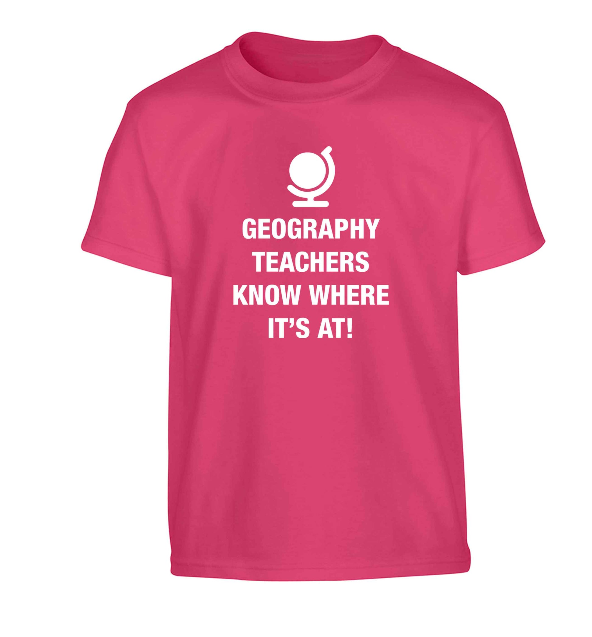 Geography teachers know where it's at Children's pink Tshirt 12-13 Years