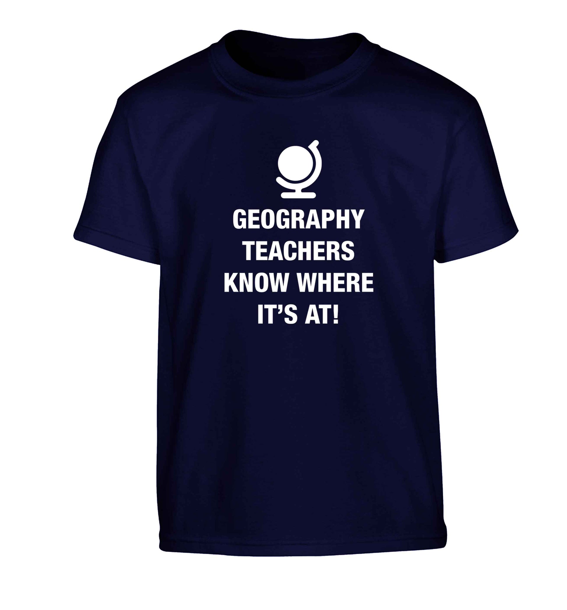 Geography teachers know where it's at Children's navy Tshirt 12-13 Years