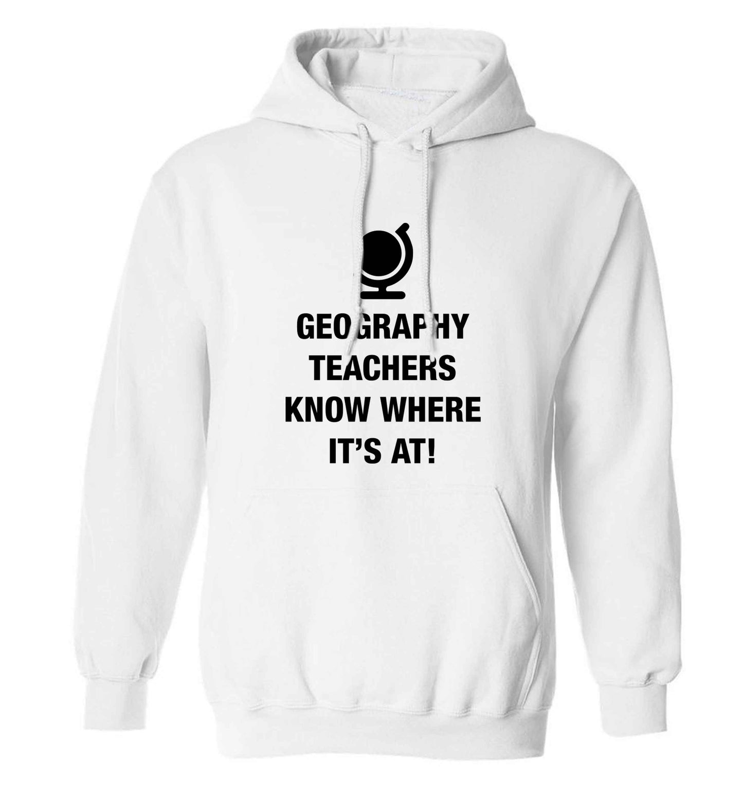 Geography teachers know where it's at adults unisex white hoodie 2XL