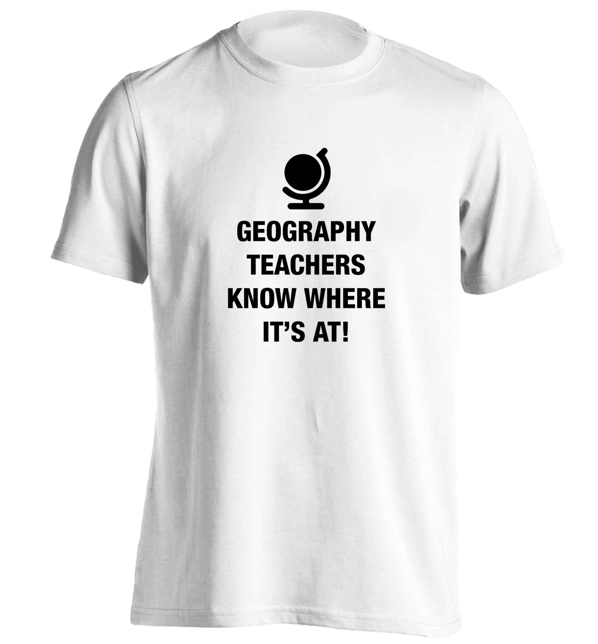 Geography teachers know where it's at adults unisex white Tshirt 2XL