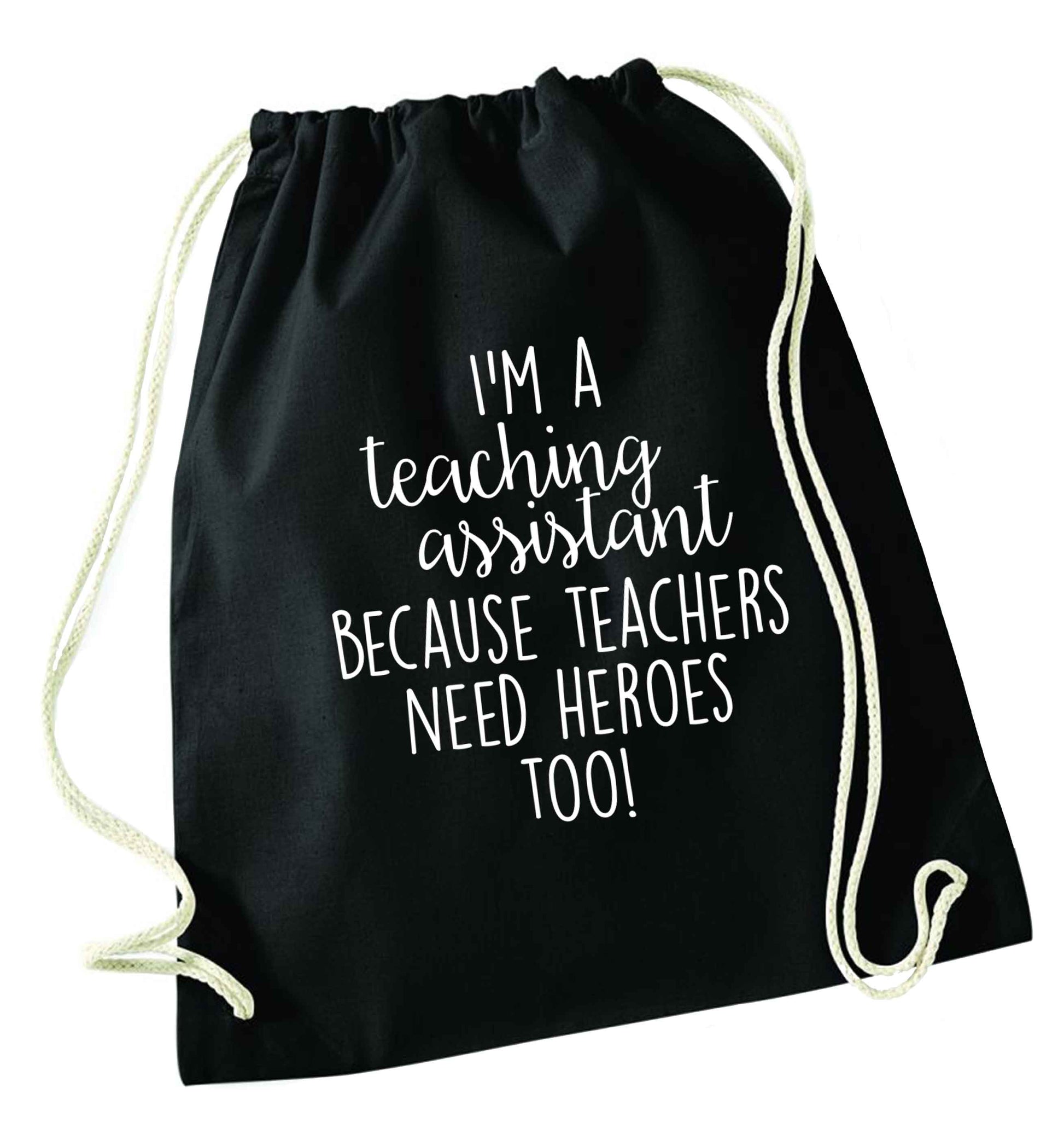 I'm a teaching assistant because teachers need heroes too! black drawstring bag