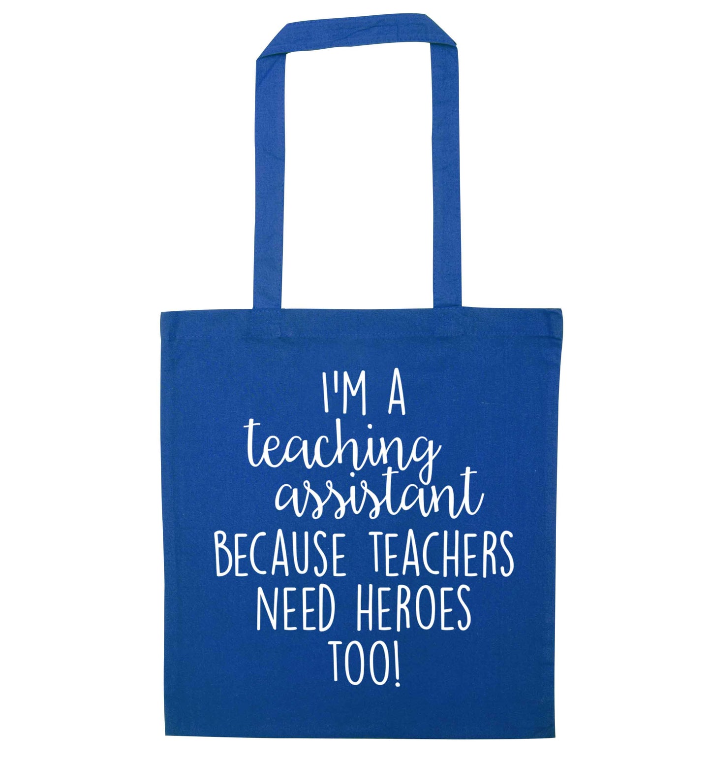 I'm a teaching assistant because teachers need heroes too! blue tote bag