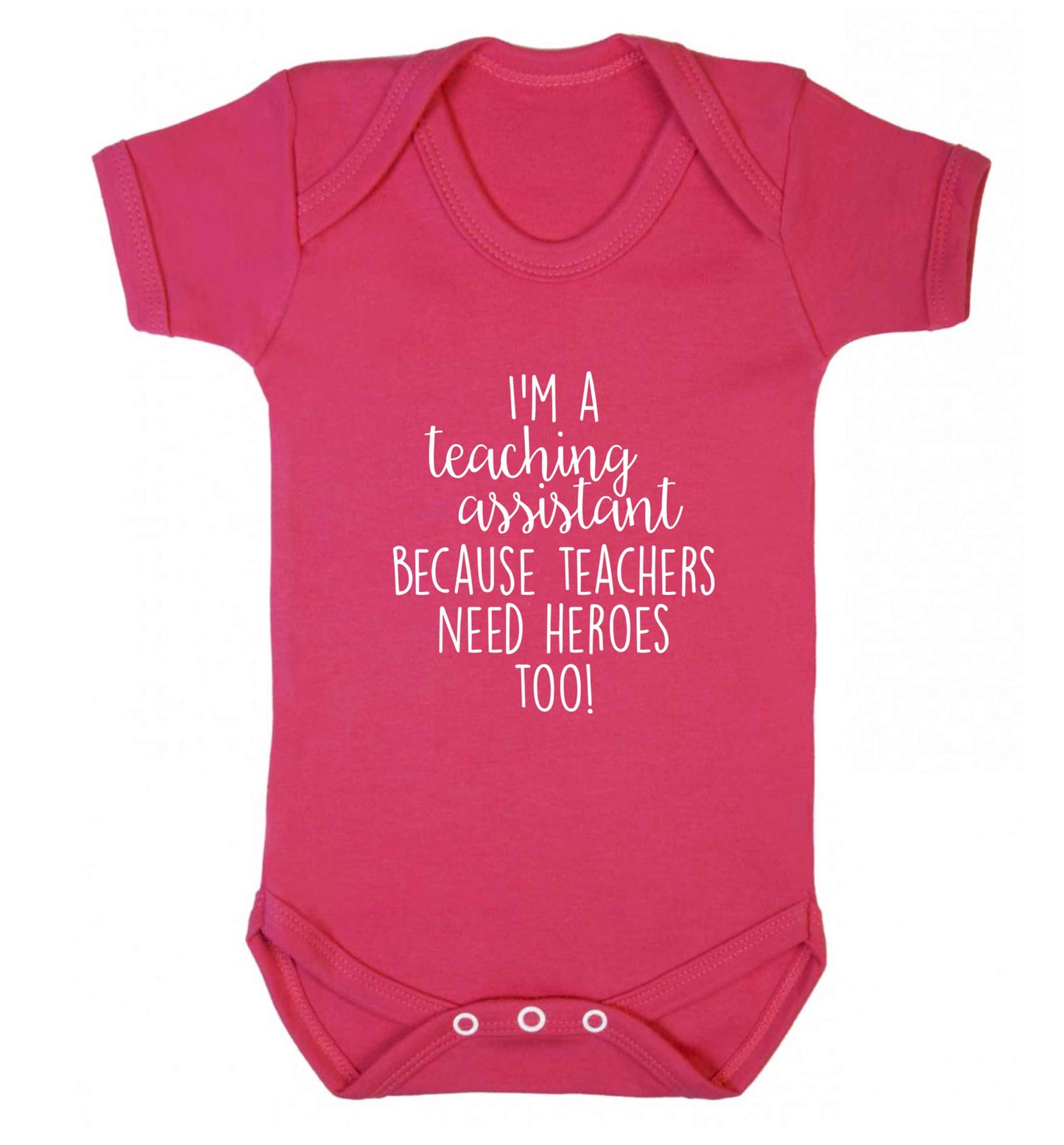 I'm a teaching assistant because teachers need heroes too! baby vest dark pink 18-24 months