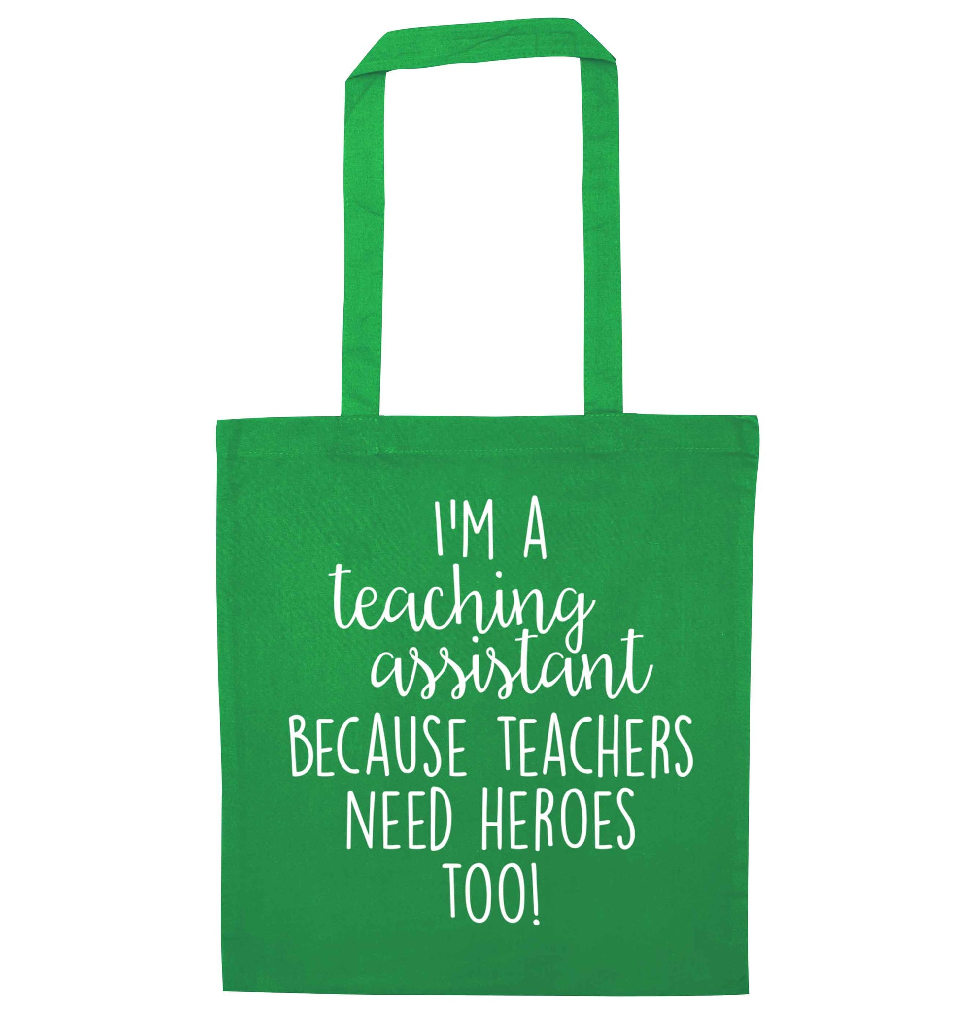 I'm a teaching assistant because teachers need heroes too! green tote bag