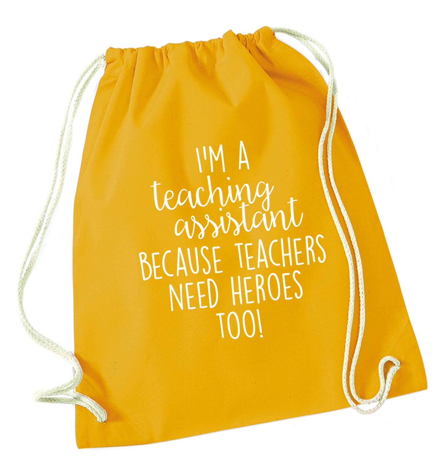 I'm a teaching assistant because teachers need heroes too! mustard drawstring bag