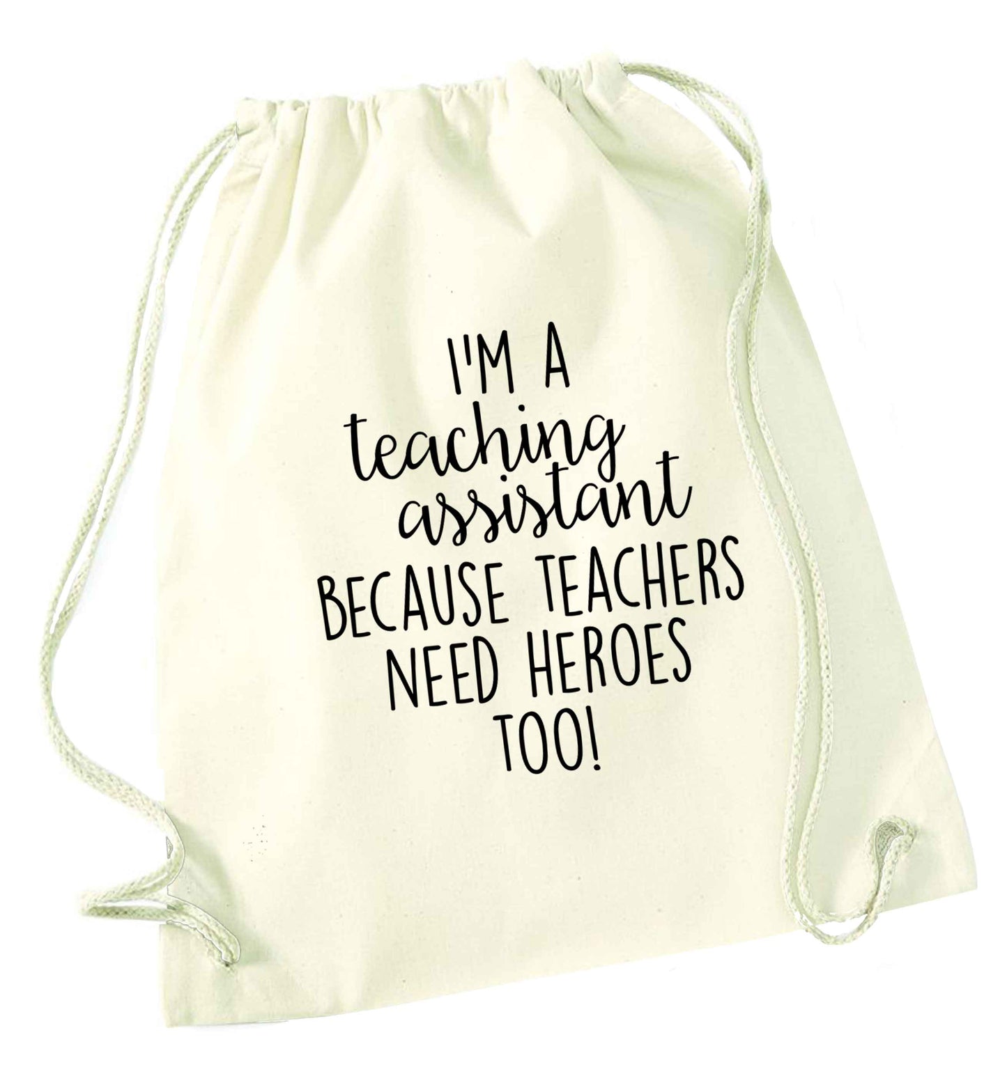 I'm a teaching assistant because teachers need heroes too! natural drawstring bag