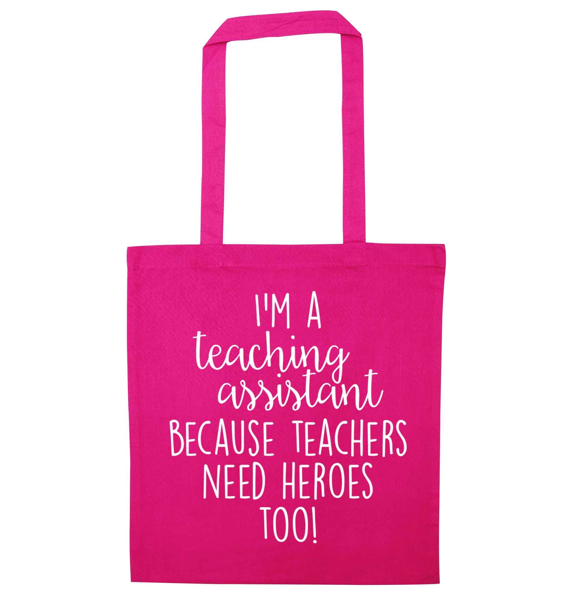 I'm a teaching assistant because teachers need heroes too! pink tote bag