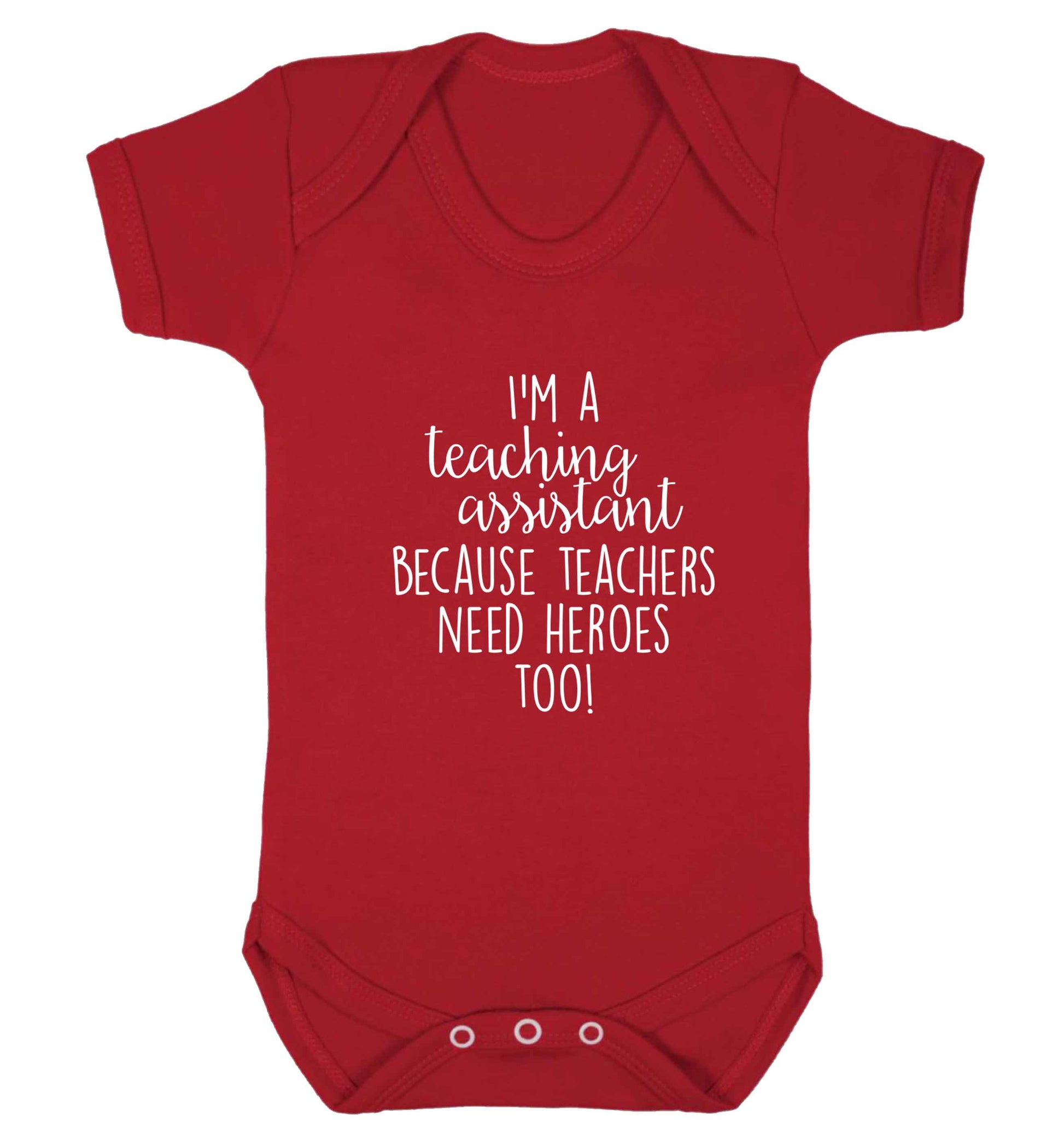 I'm a teaching assistant because teachers need heroes too! baby vest red 18-24 months