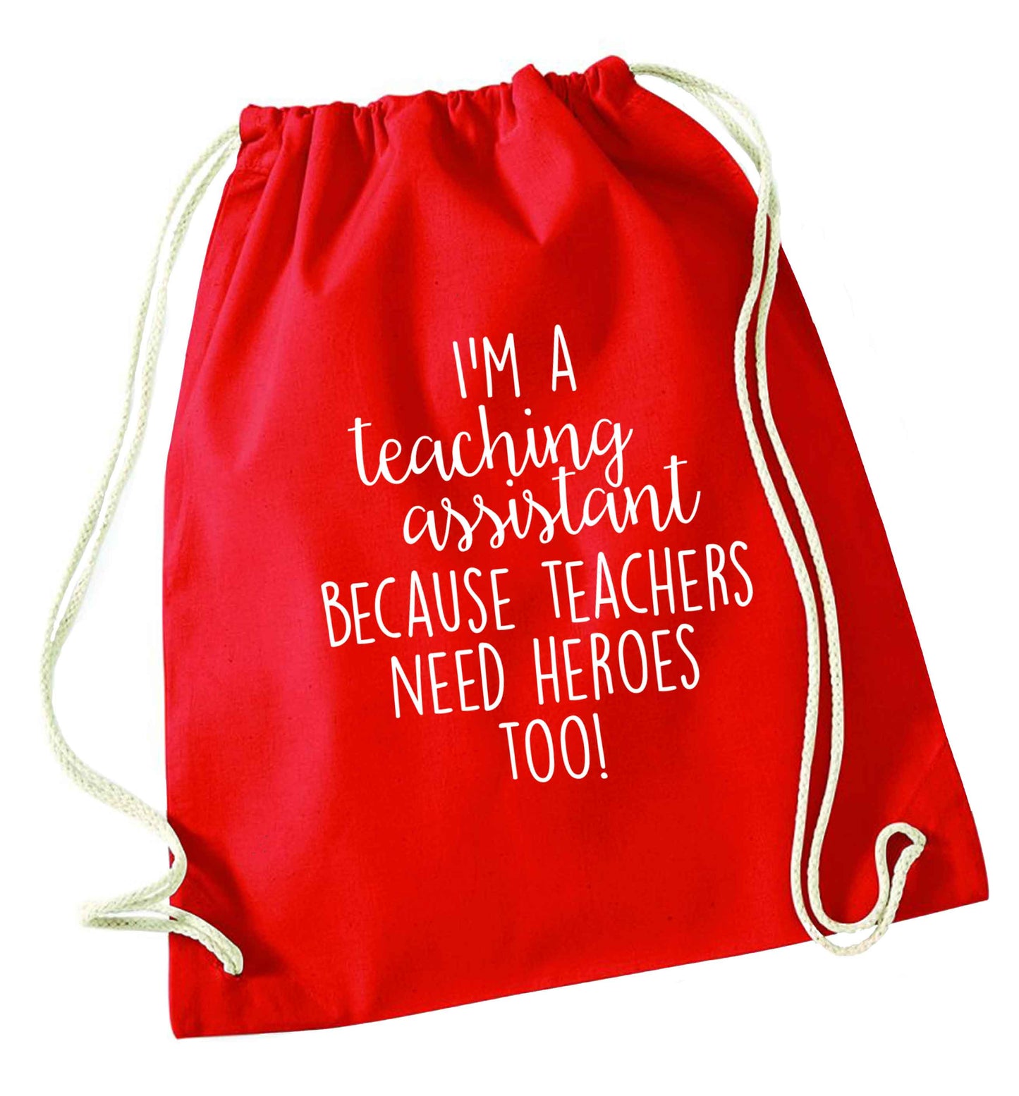 I'm a teaching assistant because teachers need heroes too! red drawstring bag 