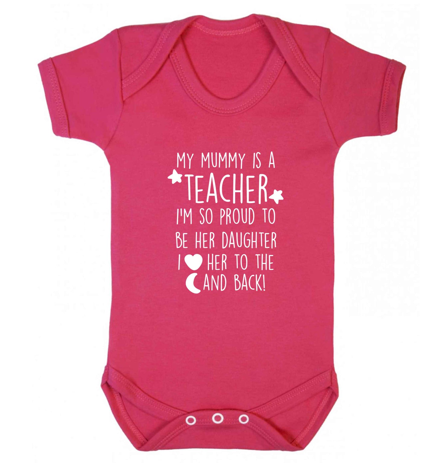 My mummy is a teacher I'm so proud to be her daughter I love her to the moon and back baby vest dark pink 18-24 months